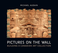Pictures on the Wall: Building a Canadian Art Collection