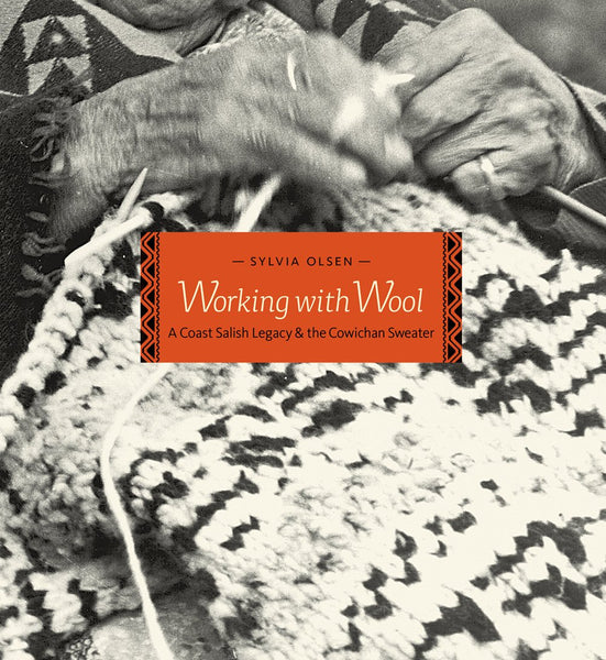 Working With Wool: A Coast Salish Legacy and the Cowichan Sweater