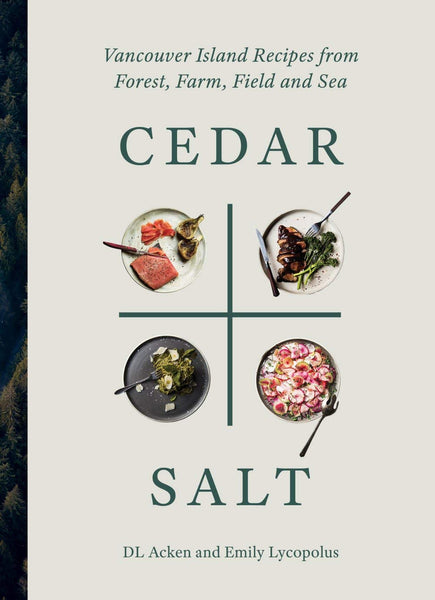 Cedar and Salt: Vancouver Island from Forrest, Farm, Field and Sea