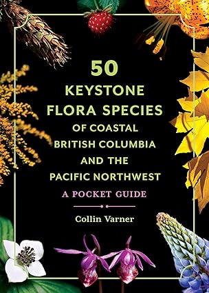 50 Keystone Flora Species of Coastal British Columbia and the Pacific Northwest