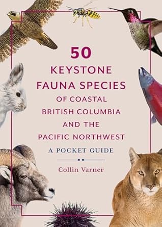 50 Keystone Fauna Species of Coastal British Columbia and the Pacific Northwest