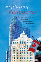 Exploring Vancouver: Ten Tours of the City and its Buildings (Fifth Edition)