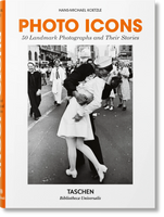 Photo Icons: 50 Landmark Photographs and Their Stories