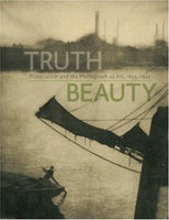 Truth Beauty: Pictorialism and the Photograph as Art, 1845 -1945