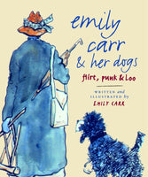 Emily Carr & Her Dogs: Flirt, Punk and Loo
