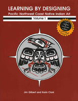 Learning by Designing: Pacific Northwest Coast Native Indian Art Volume