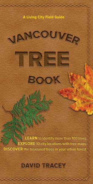 Vancouver Tree Book: A Living City Field Guide