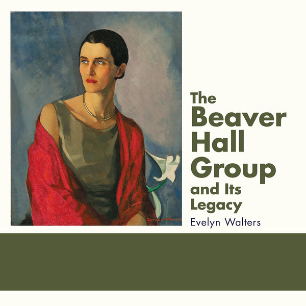 The Beaver Hall Group and Its Legacy