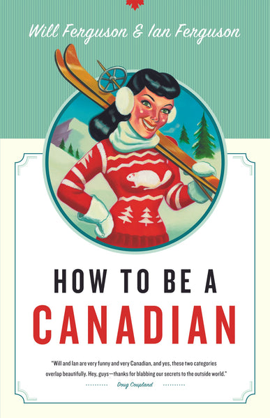 How to Be a Canadian: Even If You Already Are One