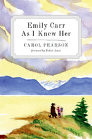 Emily Carr as I Knew Her