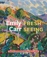Emily Carr: Fresh Seeing - French Modernism and the West Coast