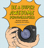 Be a Super Awesome Photographer