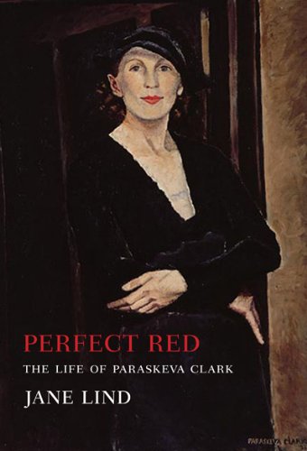 Perfect Red: The Life of Paraskeva Clark