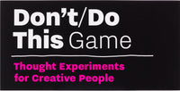 Don't/Do This - Game: Thought Experiments for Creative People