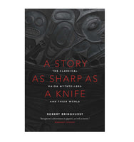 A Story as Sharp as a Knife: The Classical Haida Mythtellers and Their World