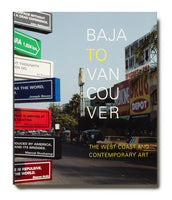 Baja to Vancouver: The West Coast and Contemporary Art