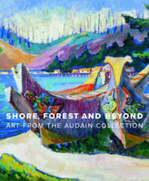 Shore, Forest and Beyond: Art from the Audain Collection